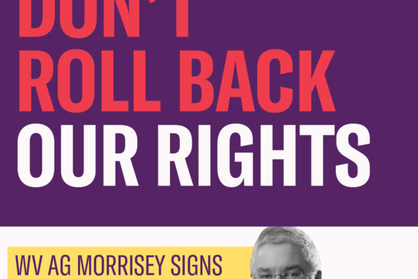 Image of Attorney General Morrisey with the words Don't Roll Back Our Rights