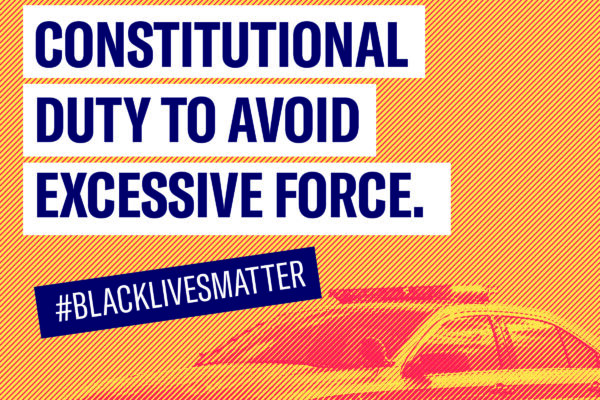 A police vehicle is shown with the words "Police Have A Constitutional Duty to Avoid Excessive Force" and "#BlackLivesMatter"
