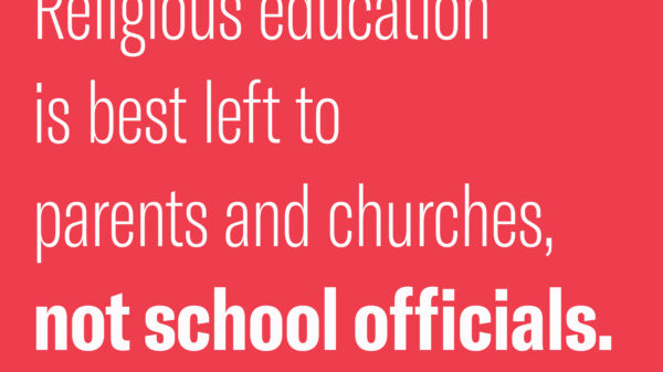 Red backgroun with white letters reading "Religious education is best left to parents and churches, not government officials."