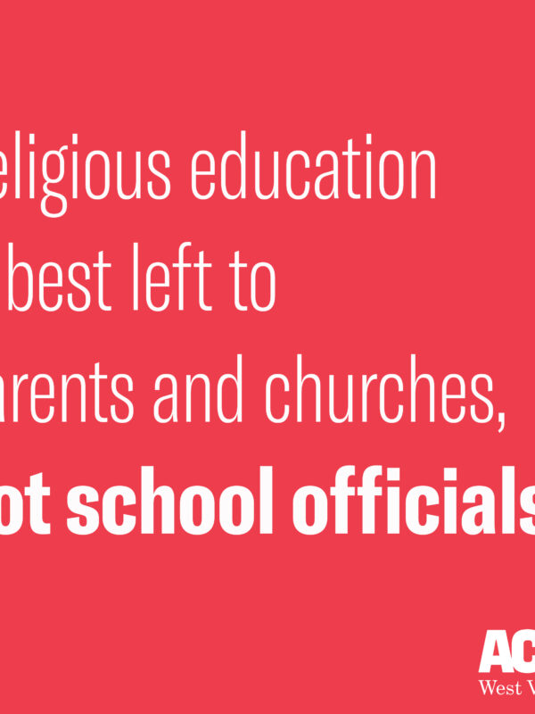 Red backgroun with white letters reading "Religious education is best left to parents and churches, not government officials."