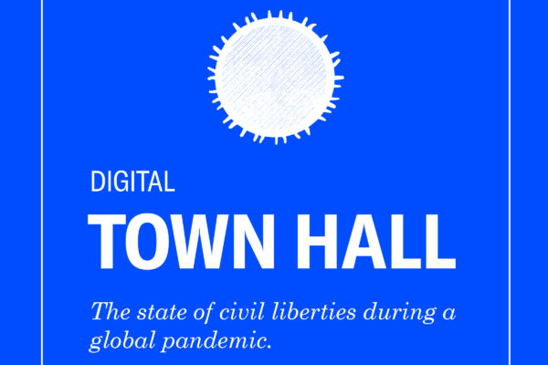 Digital Town Hall -- The State of Civil Liberties During a Pandemic