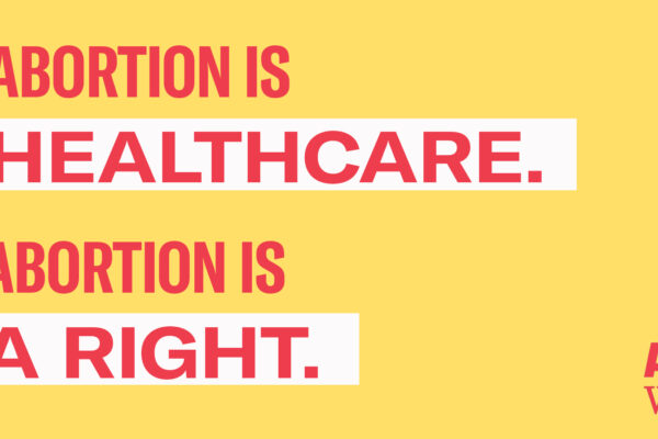 Abortion is Healthcare. Abortion is a right. ACLU-WV