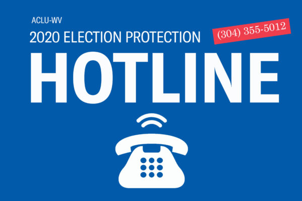 Election Protection Hotline: 304-355-5012