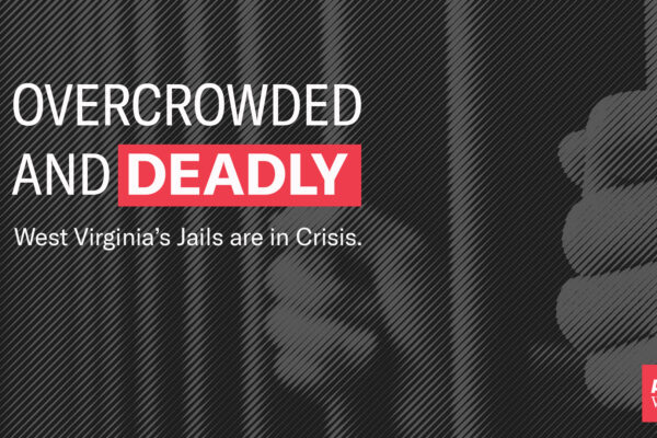 Overcrowded and Deadly: WV Jails are in Crisis