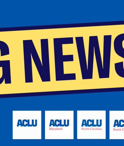Graphic reads: BIG NEWS in bold letters on a blue background with the names of every ACLU affiliate that filed briefs in the case