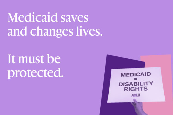 A sign in purple says Medicaid = Disability Rights