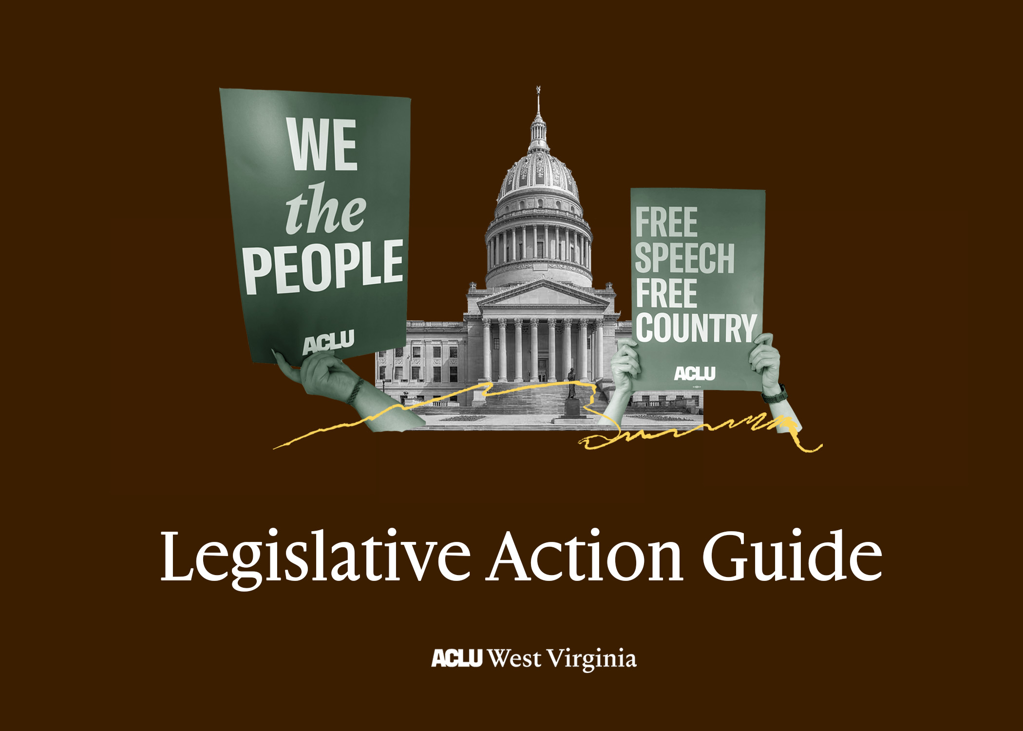 ACLU West Virginia Legislative Action Guide cover page featuring the West Virginia State Capitol building with its distinctive dome. Two hands hold protest signs reading 'WE the PEOPLE' and 'FREE SPEECH FREE COUNTRY' with ACLU branding. A golden handwritten signature-style line curves across the bottom of the image. The background is dark brown, and the title 'Legislative Action Guide' appears in large white serif text below the capitol image, with 'ACLU West Virginia' underneath.