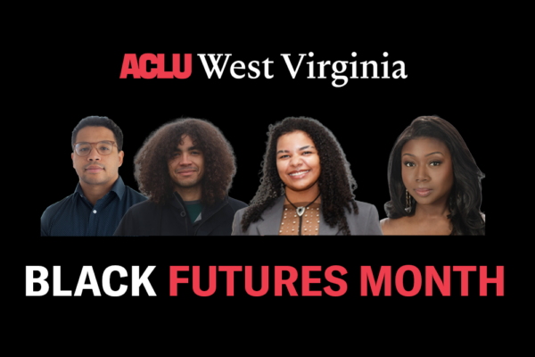 An image of four people, the ACLU of WV logo, and the phrase BLACK FUTURES MONTH in all caps.