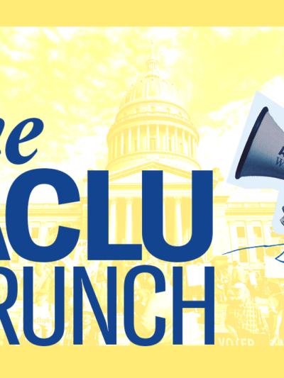"The ACLU Brunch" is shown in dark blue over a gold image of protesters at the state Capitol with a collaged image of a megaphone sporting an ACLU-WV sticker