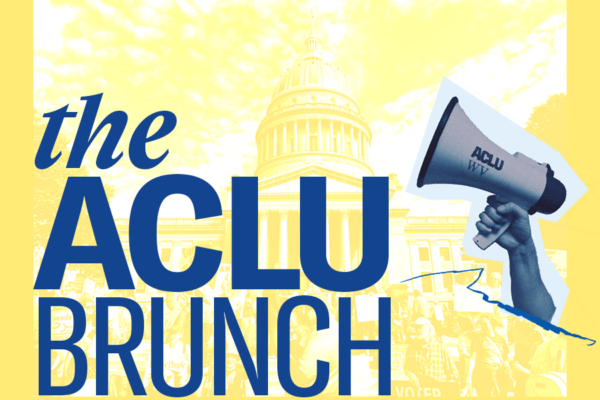 "The ACLU Brunch" is shown in dark blue over a gold image of protesters at the state Capitol with a collaged image of a megaphone sporting an ACLU-WV sticker