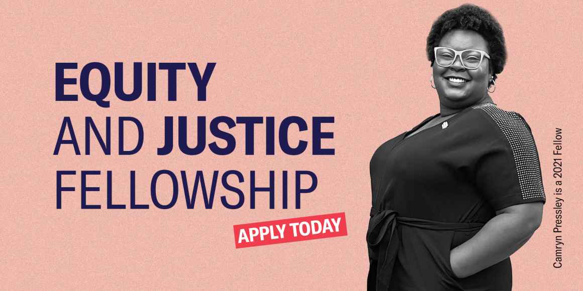 2021 Fellow Camryn Pressley is shown on a pink background with the words "Equity and Justice Fellowship, Apply Today"