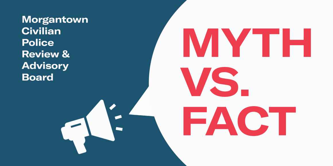 Morgantown Civilian Police Review & Advisory Board: Myth vs. Fact