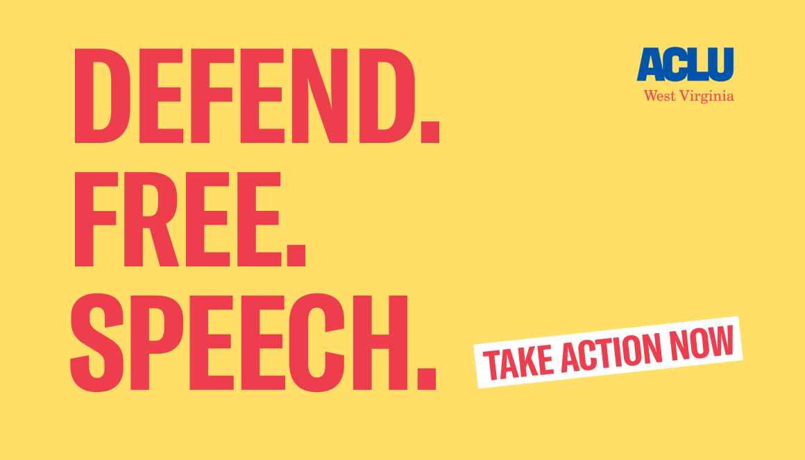 Defend Free Speech. Take Action Now. ACLU-WV