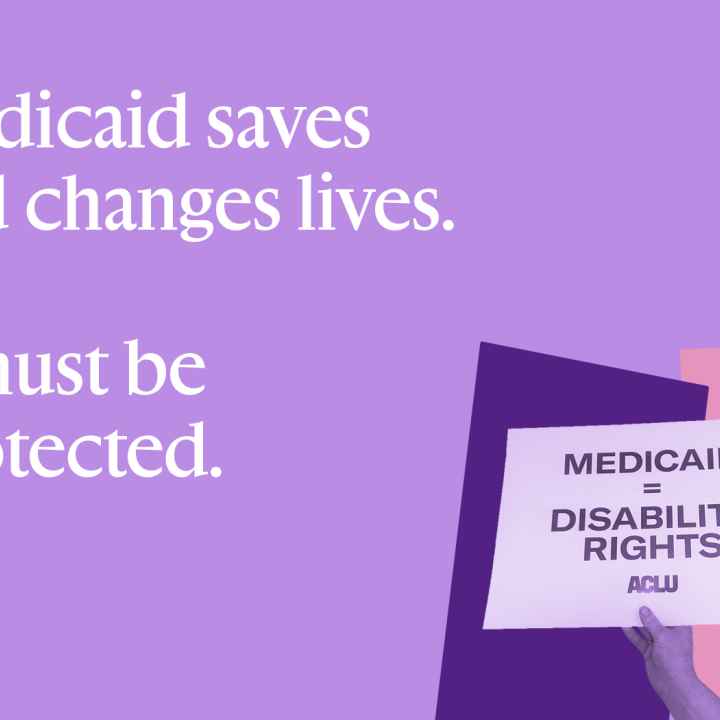 A sign in purple says Medicaid = Disability Rights