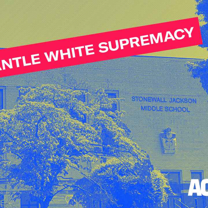 Dismantle White Supremacy -- Stonewall Jackson Middle School 